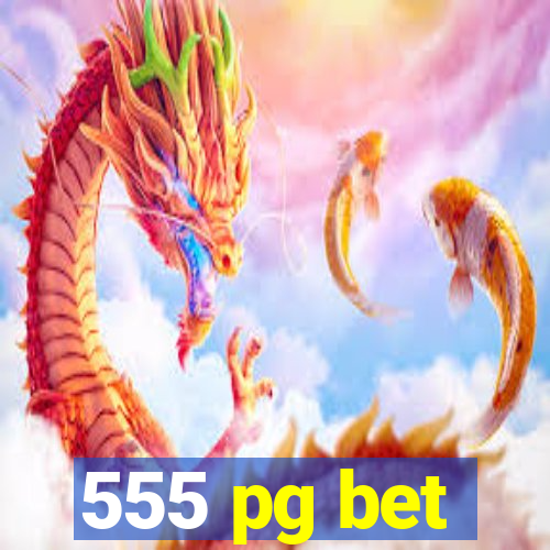 555 pg bet